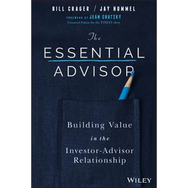 The Essential Advisor: Building Value in the Investor-Advisor Relationship
