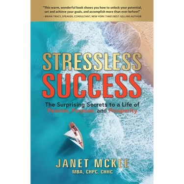 Stressless Success: The Surprising Secrets to a Life of Passion, Purpose, and Prosperity