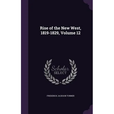 Rise of the New West, 1819-1829, Volume 12