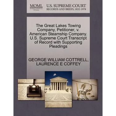 The Great Lakes Towing Company, Petitioner, V. American Steamship Company. U.S. Supreme Court Transcript of Record with Supporting Pleadings