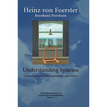 Understanding Systems: Conversations on Epistemology and Ethics