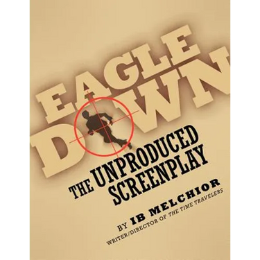 Eagle Down: The Unproduced Screenplay