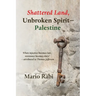 Shattered Land, Unbroken Spirit-Palestine