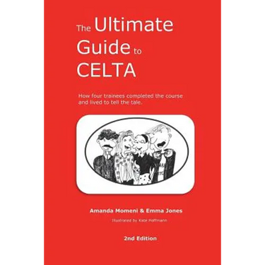 The Ultimate Guide to CELTA: 2nd Edition