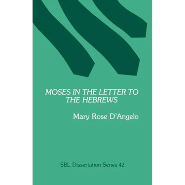 Moses in the Letter to the Hebrews