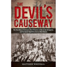 The Devil's Causeway: The True Story of America's First Prisoners of War in the Philippines, and the Heroic Expedition Sent to Their Rescue