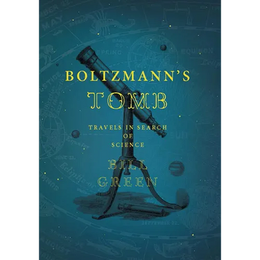 Boltzmann's Tomb: Travels in Search of Science