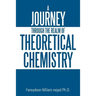 A Journey Through the Realm of Theoretical Chemistry