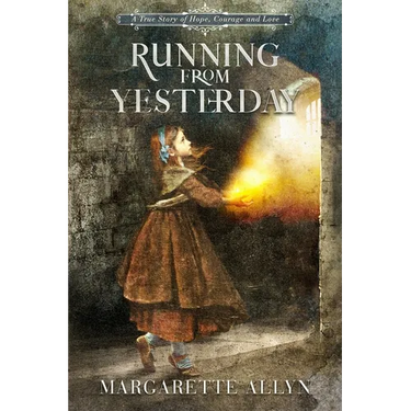 Running from Yesterday: A True Story of Hope, Courage and Love