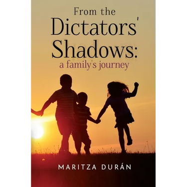 From the Dictators' Shadows: A Family's Journey