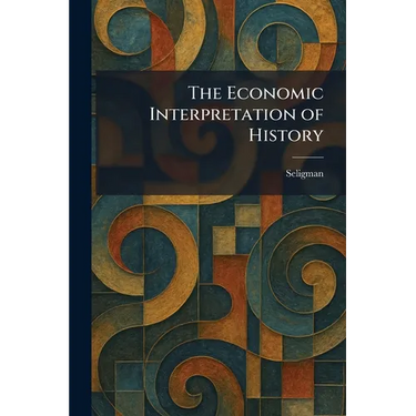 The Economic Interpretation of History