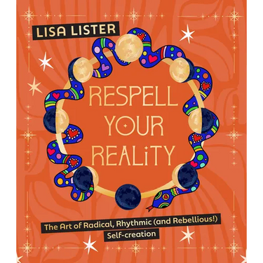 Respell Your Reality: The Art of Radical, Rhythmic (and Rebellious!) Self-Creation