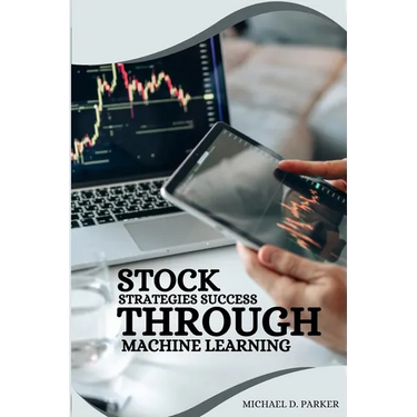 Stock Strategies Success Through Machine Learning.
