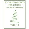 50 Christmas Duets for 2 Flutes with Piano Accompaniment: Vols. 1-5