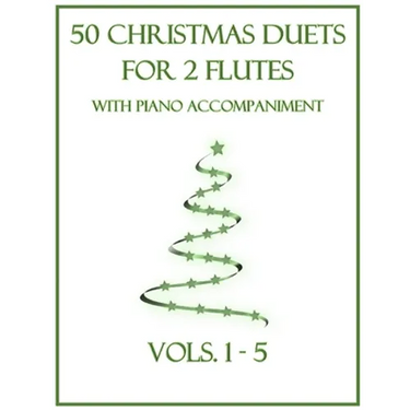 50 Christmas Duets for 2 Flutes with Piano Accompaniment: Vols. 1-5