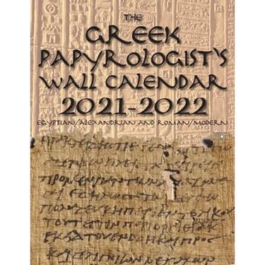 The Greek Papyrologist's Wall Calendar 2021-2022: Egyptian/Alexandrian and Roman/Modern