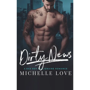 Dirty News: A Bad Boy Billionaire Romance