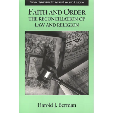 Faith and Order: The Reconciliation of Law and Religion