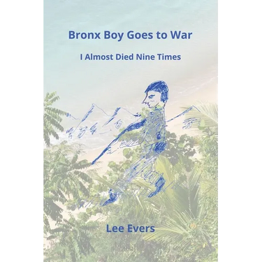 Bronx Boy Goes to War: I Almost Died Nine Times