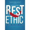 Rest Ethic: Be More, Have More, Do Less