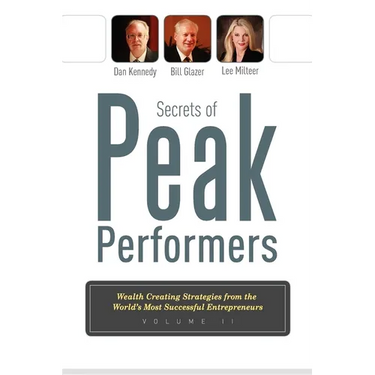 Secrets of Peak Performers II: Wealth Creating Strategies from the World's Most Successful Entrepreneurs