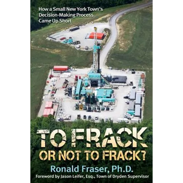To Frack or Not to Frack?: How a Small New York Town's Decision-Making Process Came Up Short