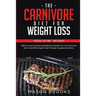 The Carnivore Diet For Weight Loss: Special Edition - Two Books - Melt Fat and Increase Metabolism Quickly On The Carnivore Diet Used With Apple Cider