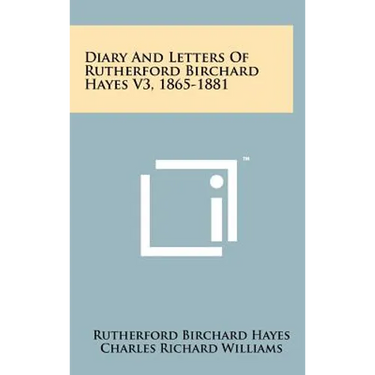 Diary and Letters of Rutherford Birchard Hayes V3, 1865-1881