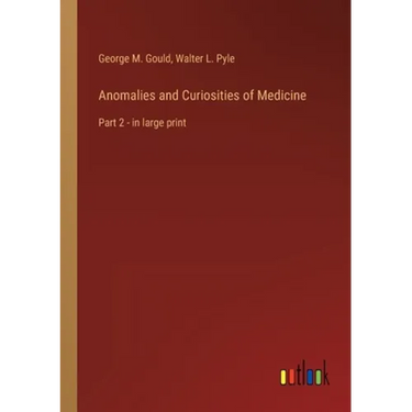 Anomalies and Curiosities of Medicine: Part 2 - in large print