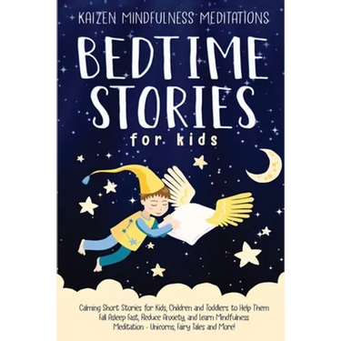 Bedtime Stories for Kids: Calming Short Stories for Kids, Children and Toddlers to Help Them Fall Asleep Fast, Reduce Anxiety, and Learn Mindful