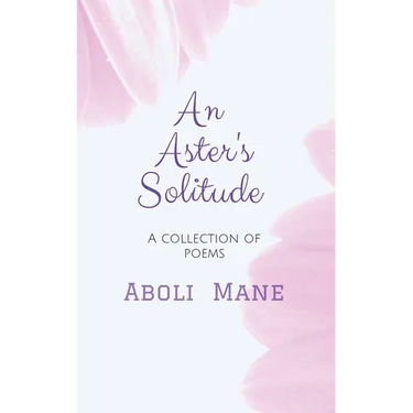 An Aster's Solitude: A Collection of Poems