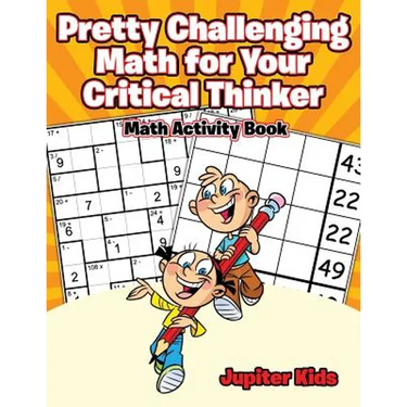 Pretty Challenging Math for Your Critical Thinker: Math Activity Book