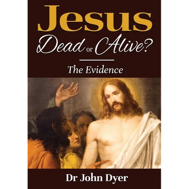 Jesus - Dead or Alive?: The Evidence