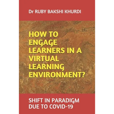 How to Engage Learners in a Virtual Learning Environment?: Shift in Paradigm Due to Covid-19