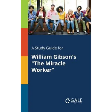 A Study Guide for William Gibson's "The Miracle Worker"
