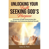 Unlocking Your Faith Seeking God's Purpose