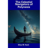 The Celestial Navigators of Polynesia