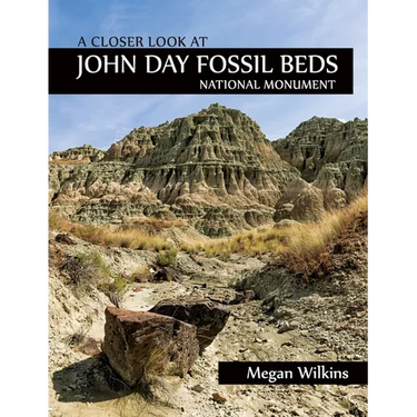 A Closer Look at John Day Fossil Beds National Monument