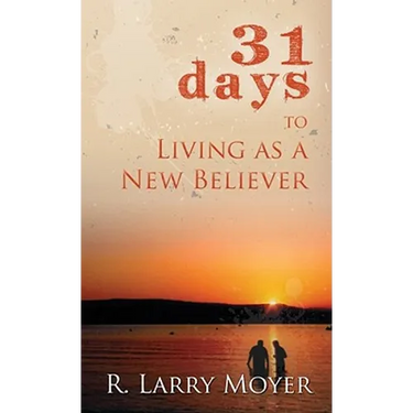 31 Days to Living as a New Believer