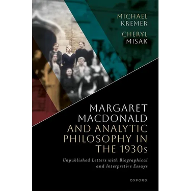 Margaret MacDonald and Analytic Philosophy in the 1930s: Unpublished Letters with Biographical and Interpretive Essays