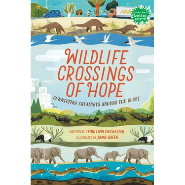 Wildlife Crossings of Hope: Connecting Creatures Around the Globe