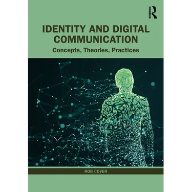 Identity and Digital Communication: Concepts, Theories, Practices