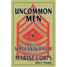 Uncommon Men: The Sergeants Major of the Marine Corps