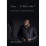 Love... Is That You?: A Poetic Depiction of One Man's Loveless Journey