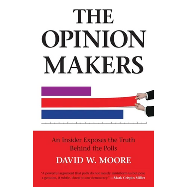 The Opinion Makers: An Insider Exposes the Truth Behind the Polls