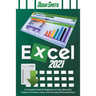Excel 2021: A Complete Guide for Beginners to Learn about the Features, Functions, Tools, and Formulas of Microsoft Excel