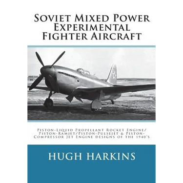 Soviet Mixed Power Experimental Fighter Aircraft: Piston-Liquid Propellant Rocket Engine/Piston-Ramjet/Piston-Pulsejet & Piston-Compressor Jet Engine