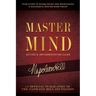 Master Mind Action & Implementation Guide: The Definitive Plan for Forming and Managing a Successful Master Mind Group