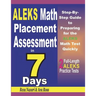 ALEKS Math Placement Assessment in 7 Days: Step-By-Step Guide to Preparing for the ALEKS Math Test Quickly