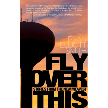 Fly Over This: Stories from the New Midwest